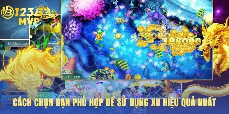 Kinh nghiệm bắn cá tầm tiền là chọn đạn đúng mục tiêu