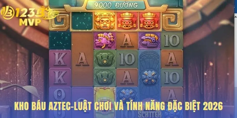 Luật chơi kho báu aztec hé lộ các tính năng đặc biệt